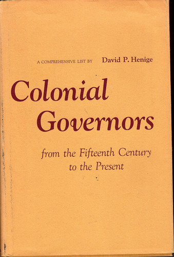 Colonial governors from the fifteenth century to the present;: A comprehensive list,