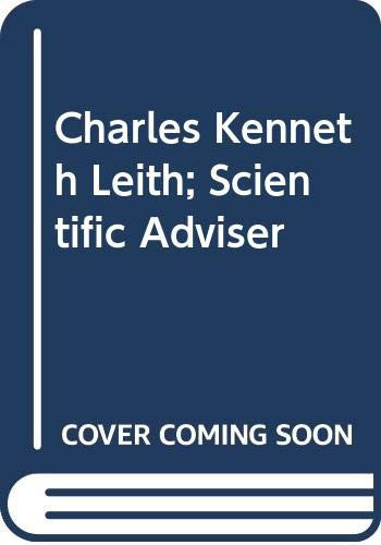 Charles Kenneth Leith;: Scientific adviser