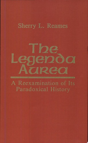 The Legenda Aurea A Reexamination of Its Paradoxical History