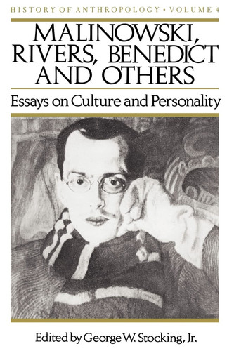 Malinowski, Rivers, Benedict and Others Essays on Culture and Personality