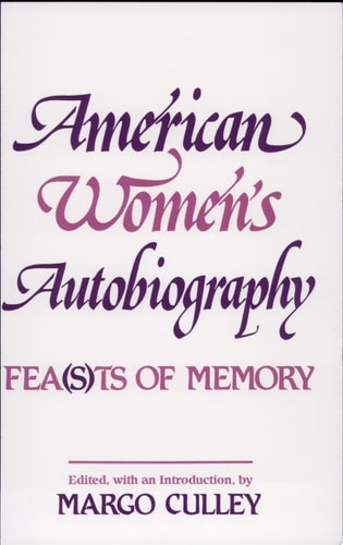 American Women's Autobiography Fea(s)ts of Memory