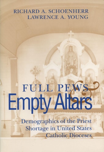 Full Pews and Empty Altars Demographics of the Priest Shortage in United States Catholic Dioceses