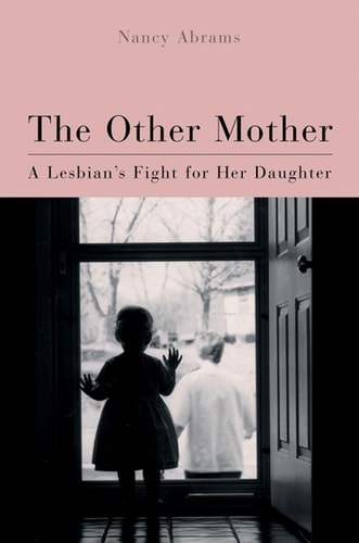 The Other Mother: A Lesbian's Fight for Her Daughter (Living Out: Gay and Lesbian Autobiog)