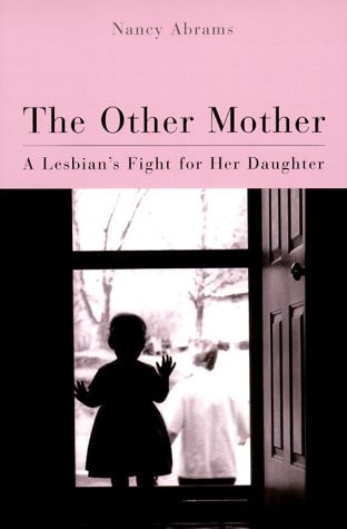 The Other Mother: A Lesbian'S Fight For Her Daughter (Living Out: Gay and Lesbian Autobiographies)