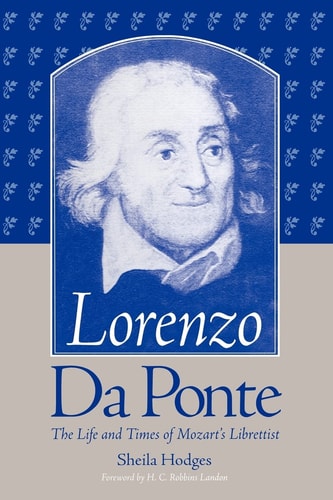 Lorenzo Da Ponte: The Life and Times of Mozarts Librettist