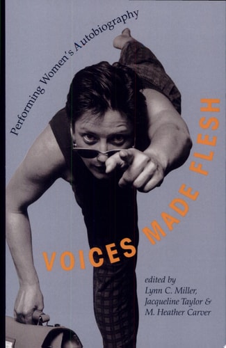 Voices Made Flesh Performing Women's Autobiography