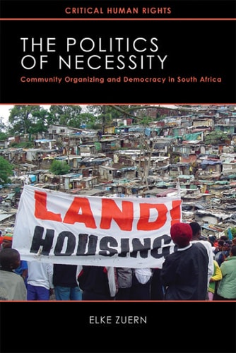 The Politics of Necessity Community Organizing and Democracy in South Africa