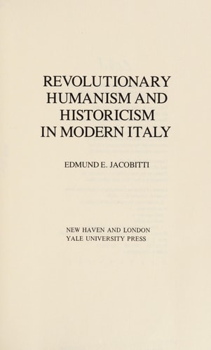 Revolutionary Humanism and Historicism in Modern Italy