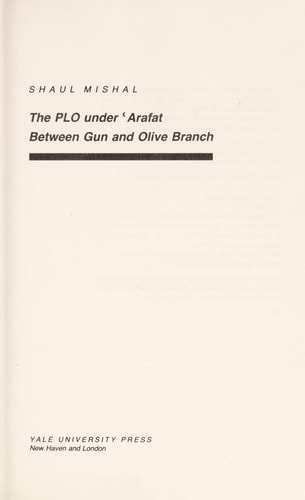 The Plo Under Arafat: Between Gun and Olive Branch