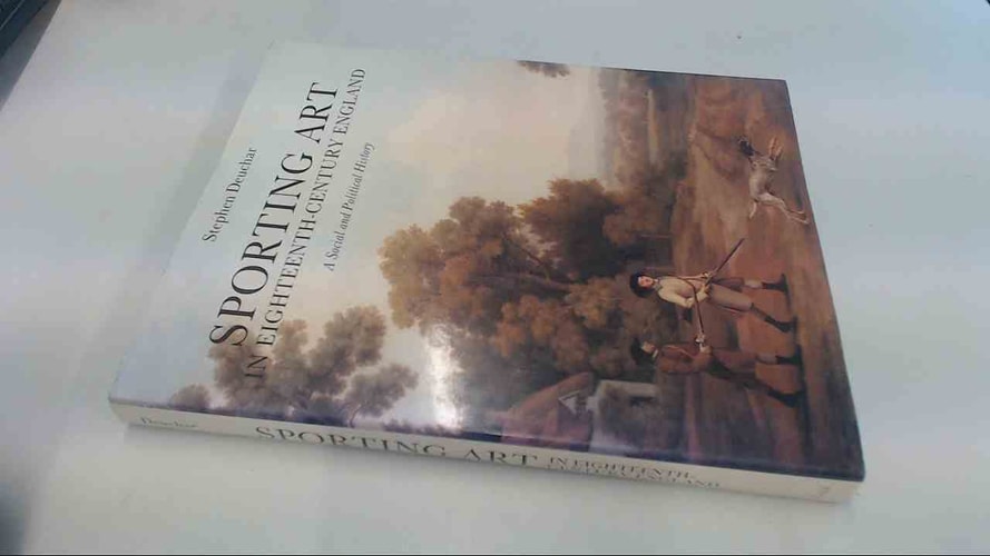 Sporting Art in Eighteenth-century England A Social and Political History