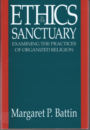 Ethics in the Sanctuary Examining the Practices of Organized Religion