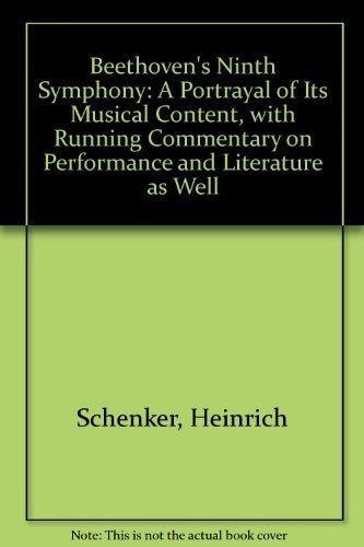 Beethoven's Ninth Symphony: A Portrayal of Its Musical Content, With Running Commentary on Performance and Literature As Well