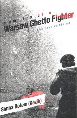 Memoirs of a Warsaw Ghetto Fighter The Past Within Me