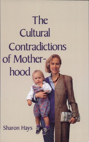 The Cultural Contradictions of Motherhood