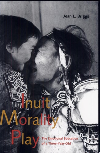 Inuit Morality Play The Emotional Education of a Three-year-old
