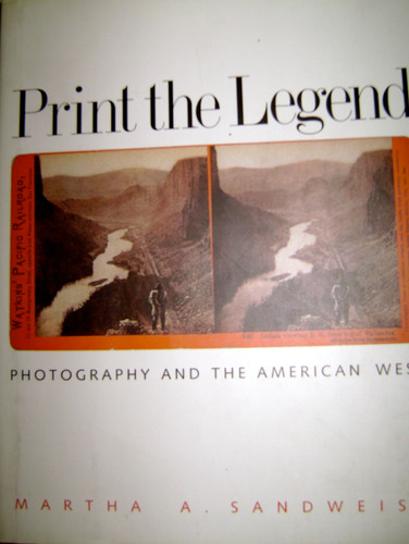 Print the Legend Photography and the American West