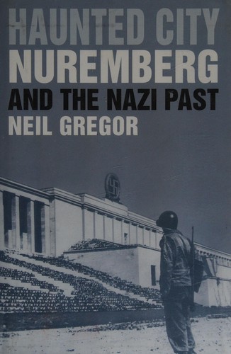 Haunted city: Nuremberg and the Nazi past