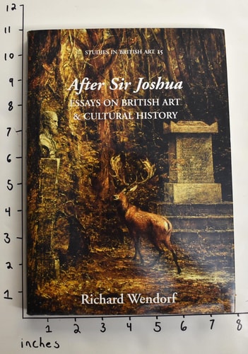 After Sir Joshua Essays on British Art and Cultural History