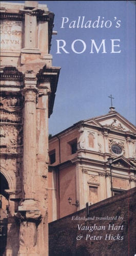 Palladio's Rome A Translation of Andrea Palladio's Two Guidebooks to Rome