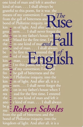 The Rise and Fall of English Reconstructing English as a Discipline