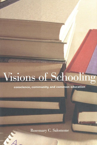 Visions of Schooling Conscience, Community, and Common Education