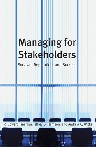 Managing for Stakeholders Survival, Reputation, and Success