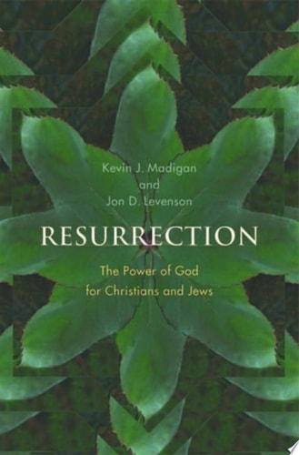 Resurrection The Power of God for Christians and Jews