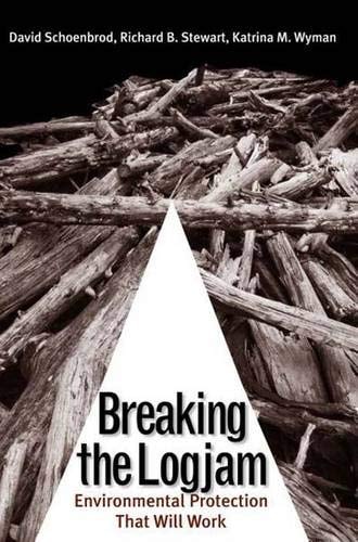 Breaking the Logjam Environmental Protection that Will Work