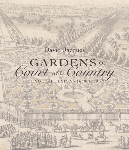 Gardens of Court and Country English Design, 1630-1730