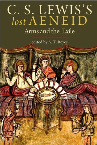 C.S. Lewis's Lost Aeneid Arms and the Exile