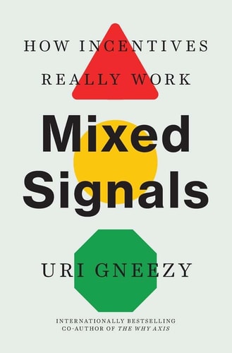 Mixed Signals How Incentives Really Work