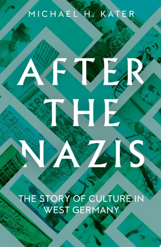 After the Nazis The Story of Culture in West Germany