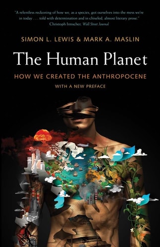 The Human Planet How We Created the Anthropocene