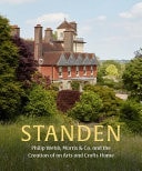 Standen Phillip Webb, Morris and Co. and the Creation of an Arts and Crafts Home