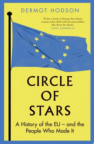 Circle of Stars A History of the EU and the People Who Made It