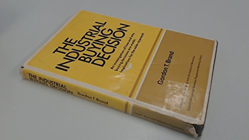The Industrial Buying Decision How Industry Buys