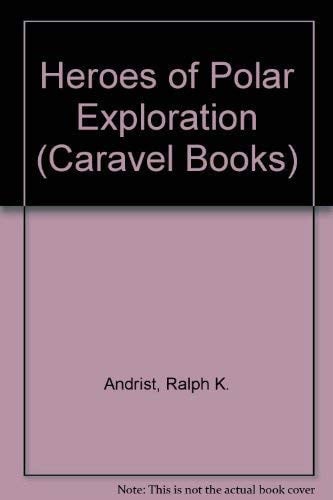 Heroes of Polar Exploration (Caravel Books)