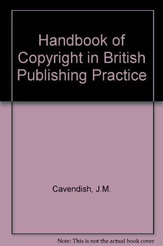 A handbook of copyright in British publishing practice