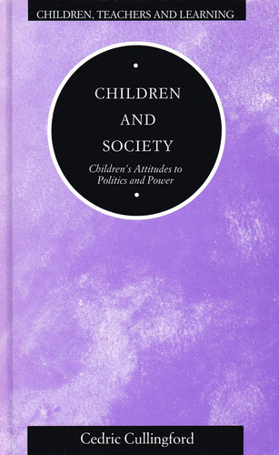 Children and Society: Children's Attitudes to Politics and Power (Children, Teachers and Learning Series)