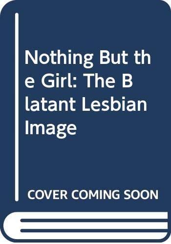 Nothing But the Girl: The Blatant Lesbian Image