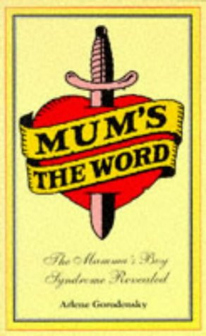 Mum's the Word The Mamma's Boy Syndrome Revealed