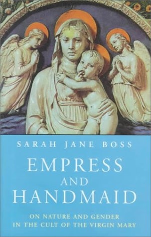 Empress and Handmaid: On Nature and Gender in the Cult of the Virgin Mary