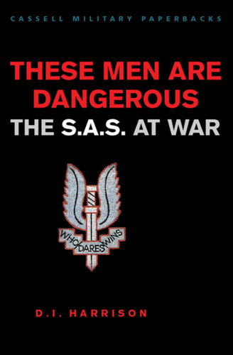 These Men are Dangerous The S.A.S. at War