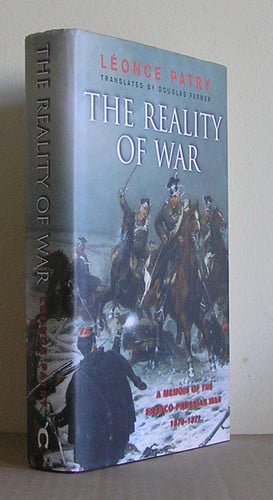 The Reality of War A Memoir of the Franco-Prussian War and the Paris Commune (1870-1) by a French Officer