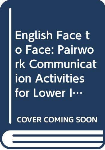 English Face to Face: Pairwork Communication Activities for Lower Intermediate Level and Beyond