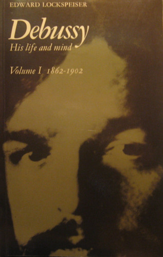 Debussy: v. 1: His Life and Mind