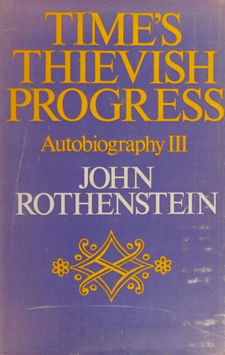 Time's thievish progress;: Autobiography III
