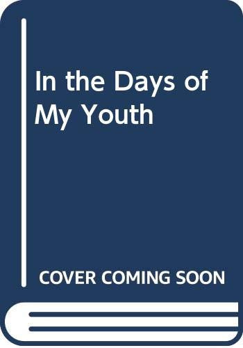 In the days of my youth