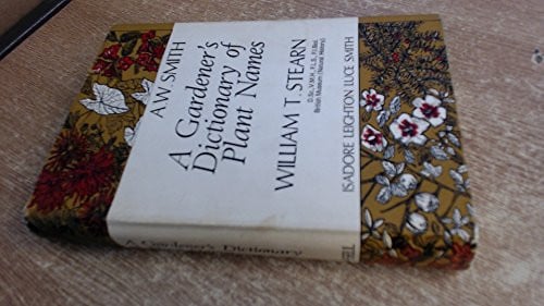 A gardener's dictionary of plant names: A handbook on the origin and meaning of some plant names