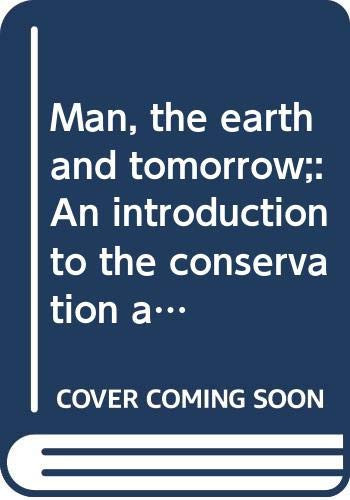 Man, the earth and tomorrow;: An introduction to the conservation and use of Australia's natural resources,